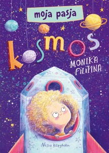 Moja pasja. Kosmos Monika Filipina książka
