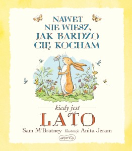 Nawet nie wiesz, jak bardzo cię kocham kiedy jest lato