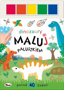 Dinozaury. Maluj paluszkiem Praca zbiorowa